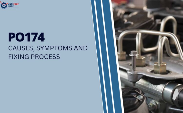  Code P0174 – Causes, Symptoms, And Fixing Process